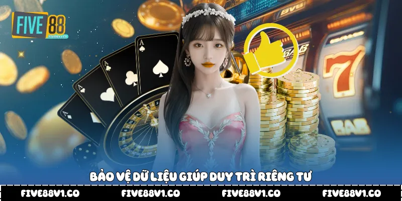 Bảo vệ dữ liệu giúp duy trì riêng tư