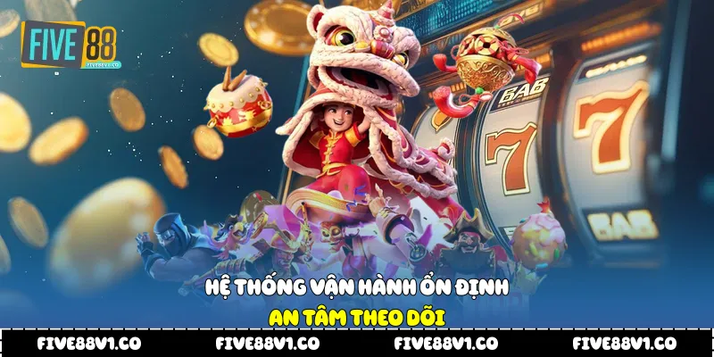 Nổ Hũ Five88 Trải Nghiệm Giải Trí Hấp Dẫn Thu Hút Người Chơi Hệ thống vận hành ổn định an tâm theo dõi