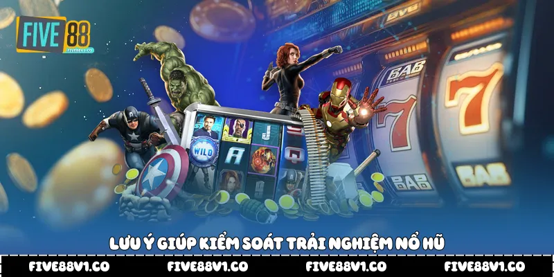 Nổ Hũ Five88 Trải Nghiệm Giải Trí Hấp Dẫn Thu Hút Người Chơi Lưu ý giúp kiểm soát trải nghiệm nổ hũ
