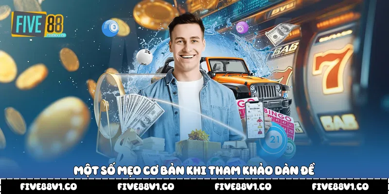 Dàn Đề 10 Số Five88 Hiểu Đúng Và Theo Dõi Thông Tin Hiệu Quả Một số mẹo cơ bản khi tham khảo dàn đề