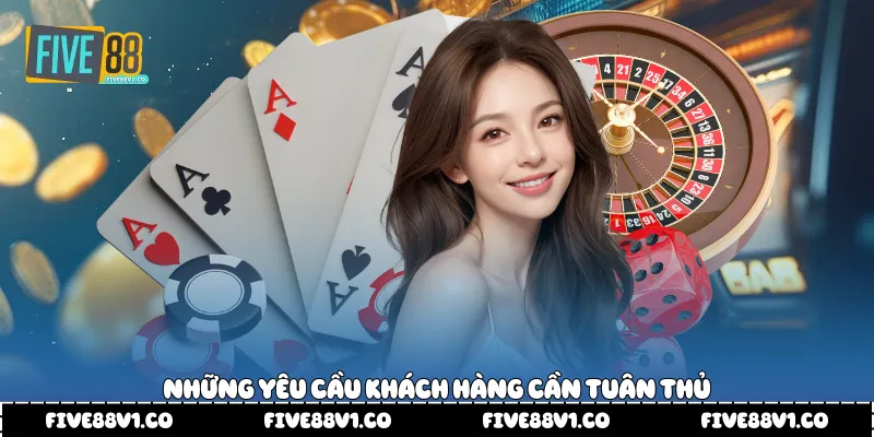 Những yêu cầu khách hàng cần tuân thủ