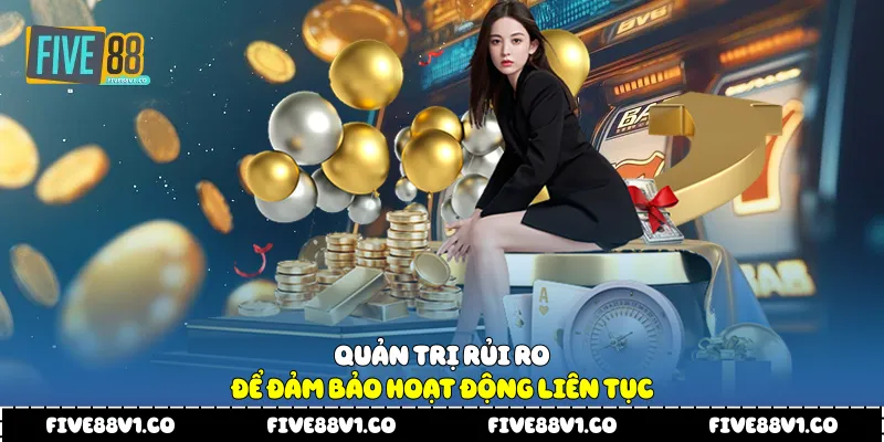 Giới Thiệu Five88 Và Hành Trình Kiến Tạo Giá Trị Riêng Quản trị rủi ro để đảm bảo hoạt động liên tục
