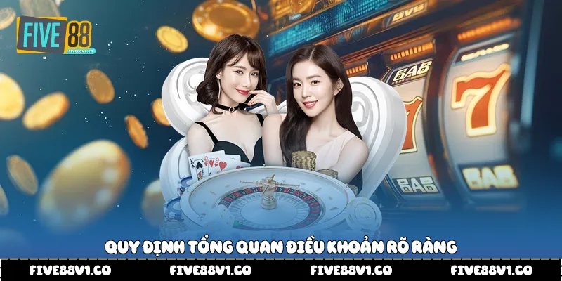 Quy định tổng quan điều khoản rõ ràng