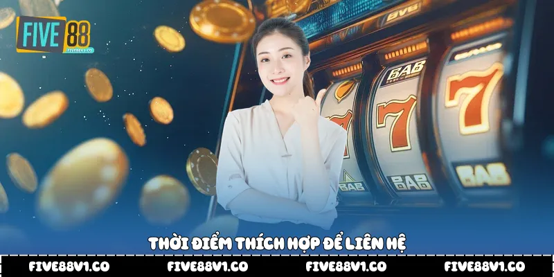 Thời điểm thích hợp để liên hệ 