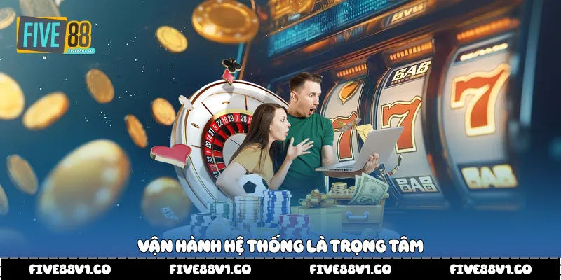 Giới Thiệu Five88 Và Hành Trình Kiến Tạo Giá Trị Riêng Vận hành hệ thống là trọng tâm