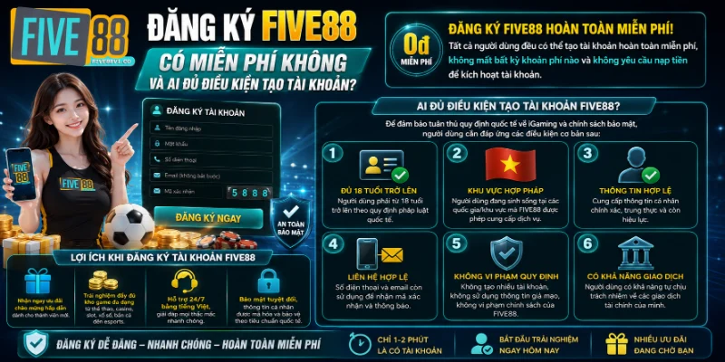 Five88 - Nhà Cái Uy Tín Số #1 Cá Độ Bóng Đá - Hợp Pháp Đăng Ký FIVE88 Có Miễn Phí Không Và Ai Đủ Điều Kiện Tạo Tài Khoản?